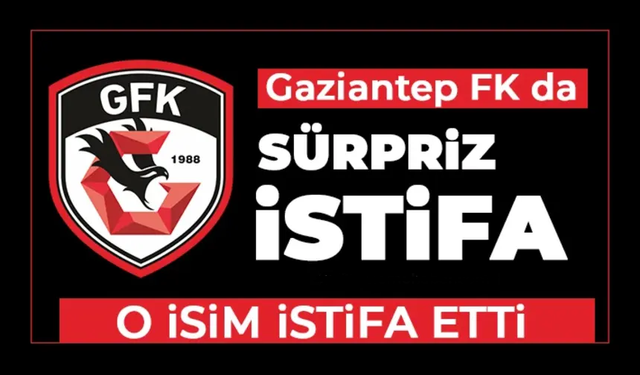 Gaziantep FK'da şok istifa!