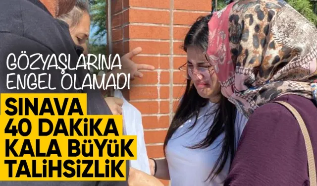 AYT'ye girecek öğrenci sınava 40 dakika kala büyük bir talihsizlik yaşadı