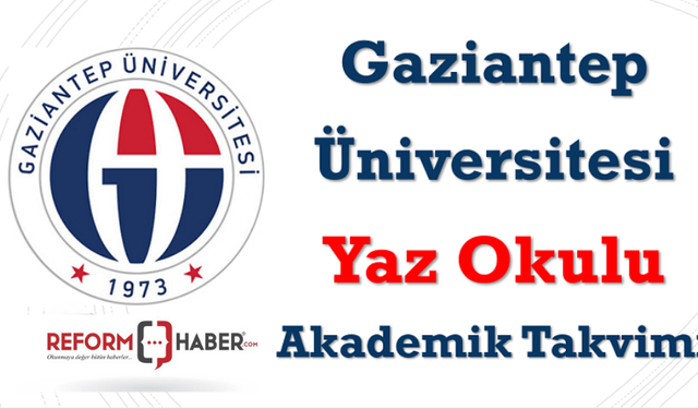 Gaziantep Üniversitesinde yaz okulu ne zaman başlıyor ve başvurular nereden olacak?