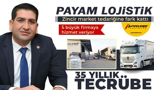 Payam Lojistik zincir market tedariğine fark kattı