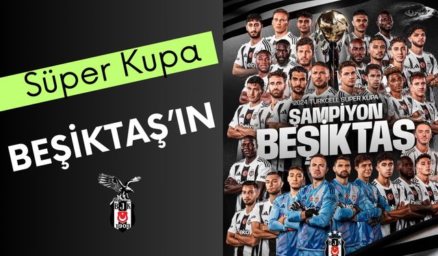 Beşiktaş, Turkcell Süper Kupa’yı düzenlenen törenle aldı