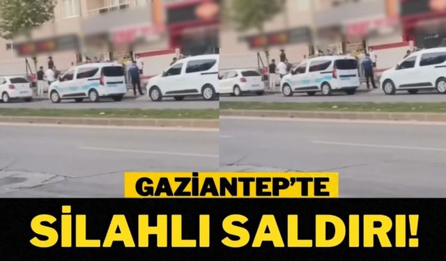 Gaziantep'te silahlı saldırı!