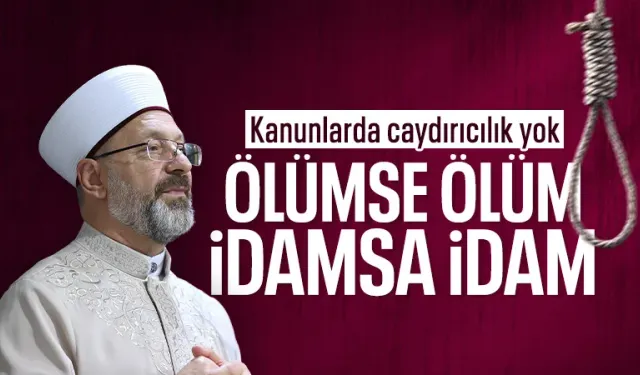 Ali Erbaş'tan 'kanun' açıklaması: Ölümse ölüm, idamsa idam