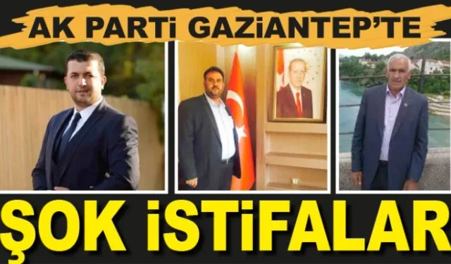 AK Parti Gaziantep'te şok istifalar!