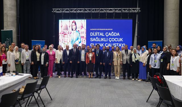 Gaziantep Büyükşehir ev sahipliğinde "Dijital Dünya’da Çocuk Çalıştayı" düzenlendi