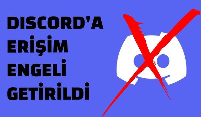 Discord kapandı mı? Discord için erişim engeli kararı!