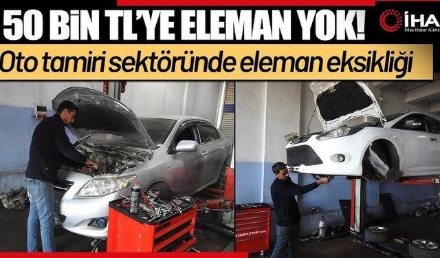 Gaziantepli Oto tamirciler aylık 50 bin TL’ye kalifiyeli eleman bulamıyor