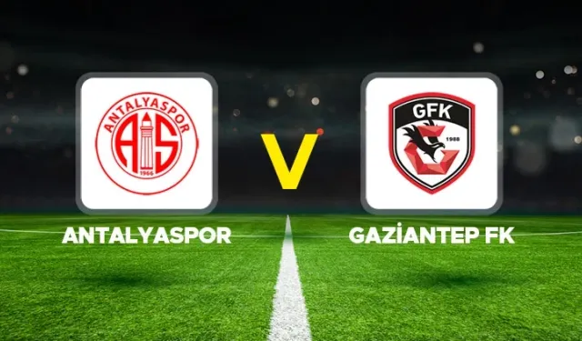 Antalyaspor - Gaziantep FK maçı ne zaman, saat kaçta ve hangi kanalda?