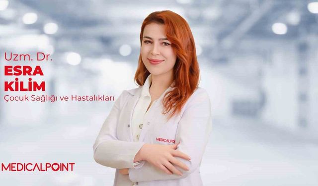 Uzman Dr. Esra Kilim: 'Mevsim geçişiyle çocuklarda hastalıklar artıyor'