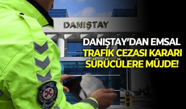 Danıştay kararı: Dava açılan trafik para cezaları yargıda kesinleşmeden 'ödeme emri'yle tahsil edilemez
