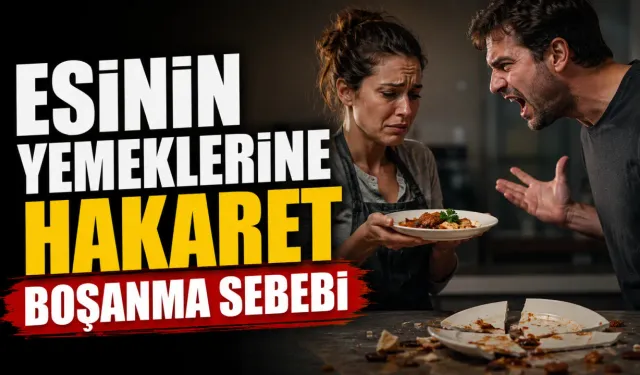 Yargıtay'dan emsal karar: Eşinin yemeklerine hakaret boşanma sebebi