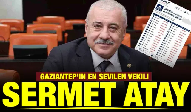 Bu haber bazılarının hoşuna gitmeyecek! Gaziantep'in En Sevilen Vekili Sermet Atay
