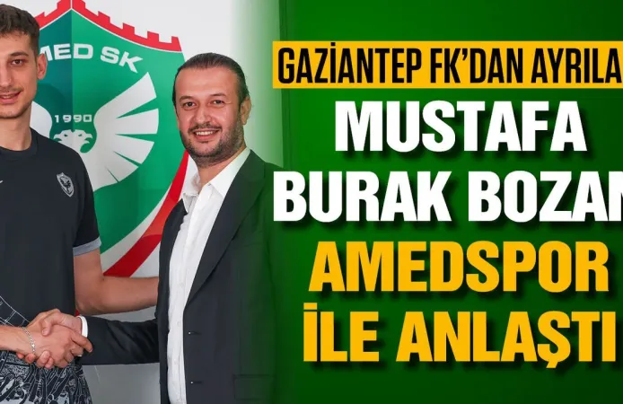 Gaziantep FK’dan ayrılan Mustafa Burak Bozan Amedspor ile anlaştı
