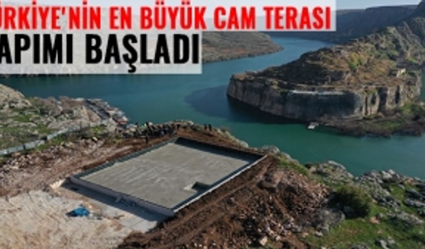 Türkiye'nin en büyük cam terası yapımı başladı