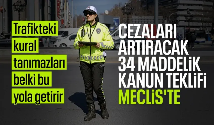 Trafik cezalarını artıracak kanun teklifi Meclis'te