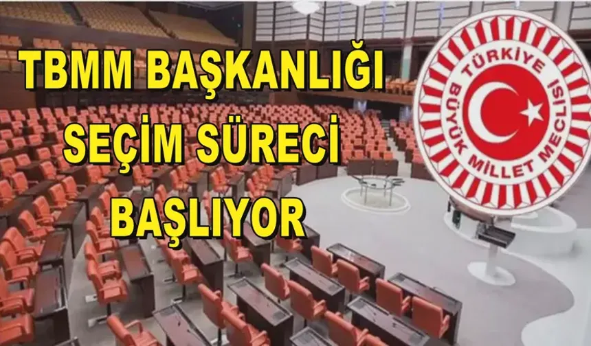 TBMM Başkanlığı seçim süreci başlıyor