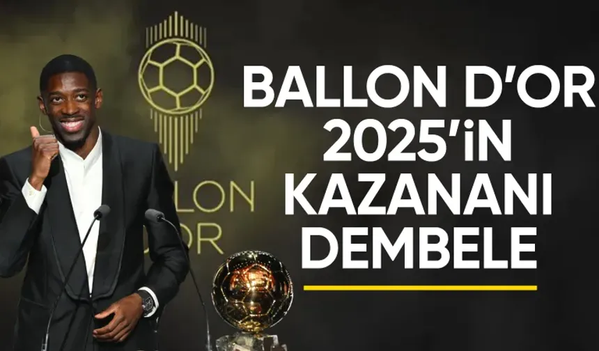 2025 Ballon d'Or ödülünü Ousmane Dembele kazandı!