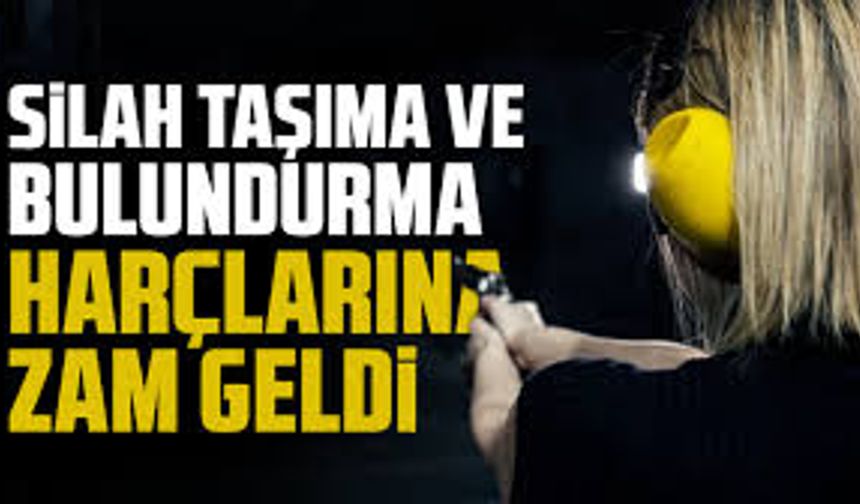 Silah taşıma ve bulundurma harçlarına yüzde yüz zam geldi