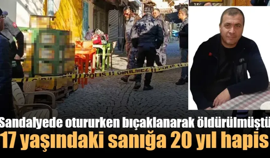 Sandalyede otururken bıçaklanarak öldürülmüştü: 17 yaşındaki sanık genç kıza 20 yıl hapis