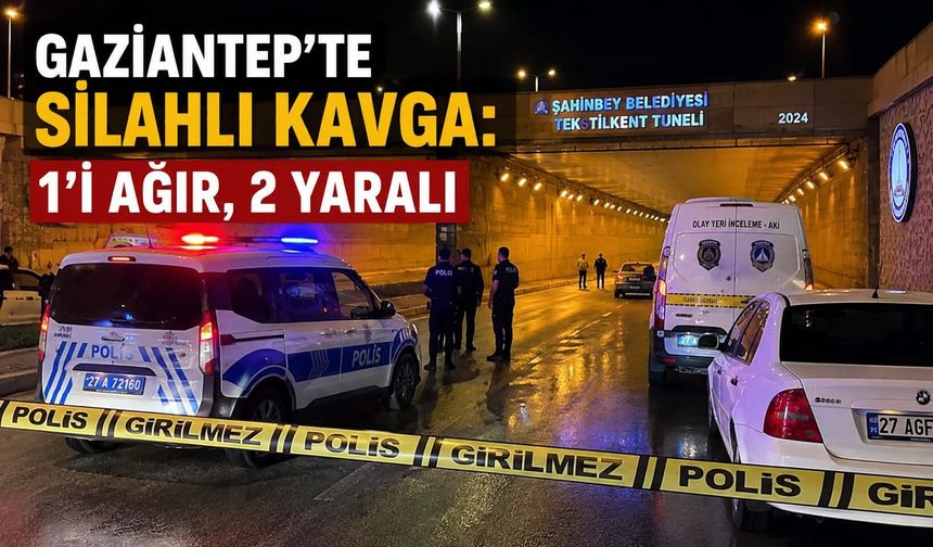 Gaziantep'te silahlı kavga: 1'i ağır, 2 yaralı
