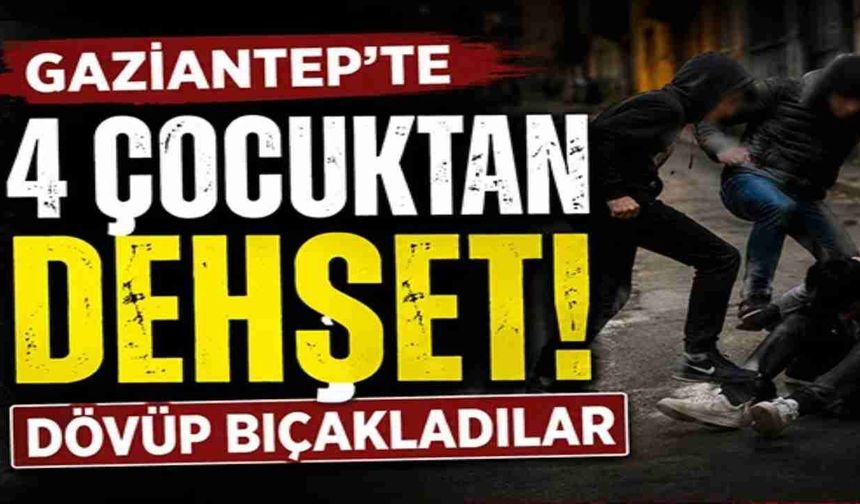 Gaziantep’te Dehşet! 4 Çocuk, 16 Yaşındaki Çocuğu Bıçakladı