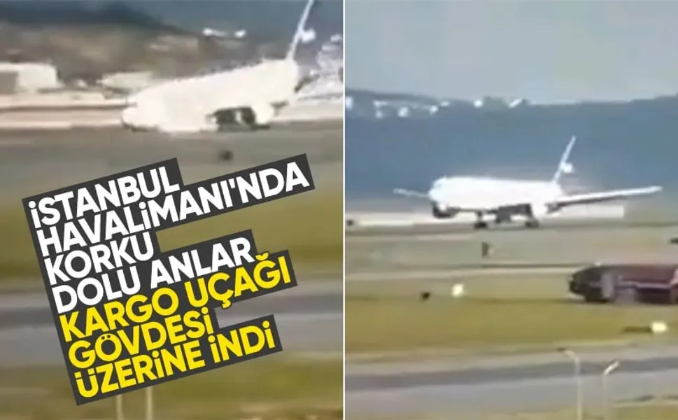 Son dakika! İstanbul Havalimanı'nda kargo uçağı gövdesi üzerine indi