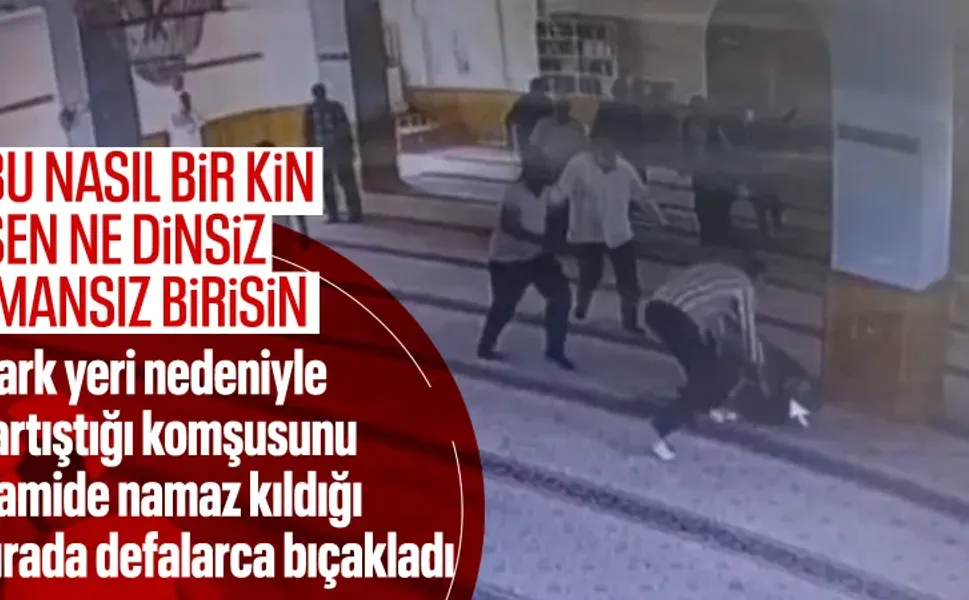 Bu nasıl bir kin ve öfke! Husumetli komşusunu camide namaz kılarken bıçakladı