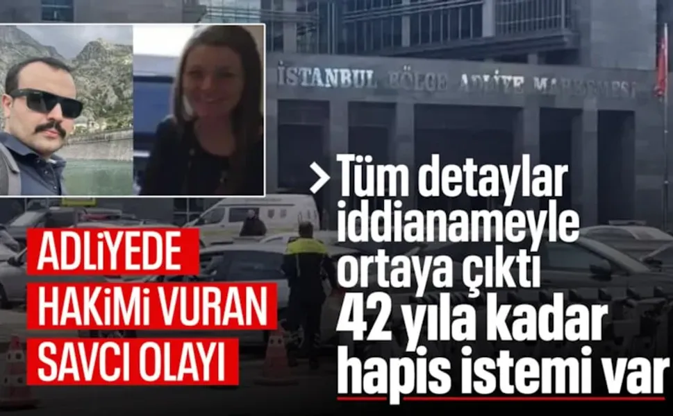 İstanbul'da kadın hakimi vuran savcı için 42 yıl 3 aya kadar hapis talep edildi