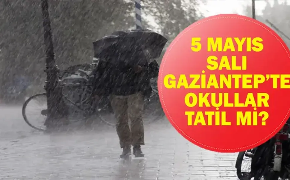 GAZİANTEP'TE OKULLAR TATİL Mİ? 5 Mayıs Salı Gaziantep'te Okullar Tatil Mi, Okul Var Mı? İşte O açıklama