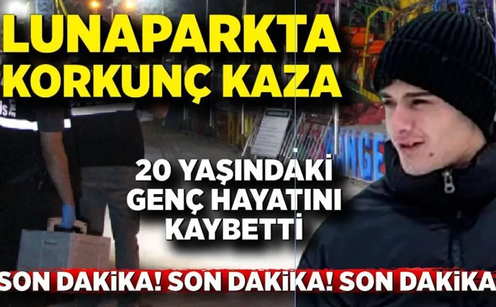 Lunapark'ta korkunç kaza: 20 yaşındaki genç hayatını kaybetti