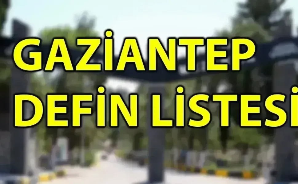 İşte Gaziantep'te defin listesi! Gaziantep'te bugün kaç kişi vefat etti? 21 Haziran 2026 Pazar