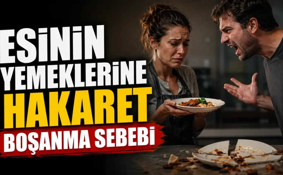 Yargıtay'dan emsal karar: Eşinin yemeklerine hakaret boşanma sebebi