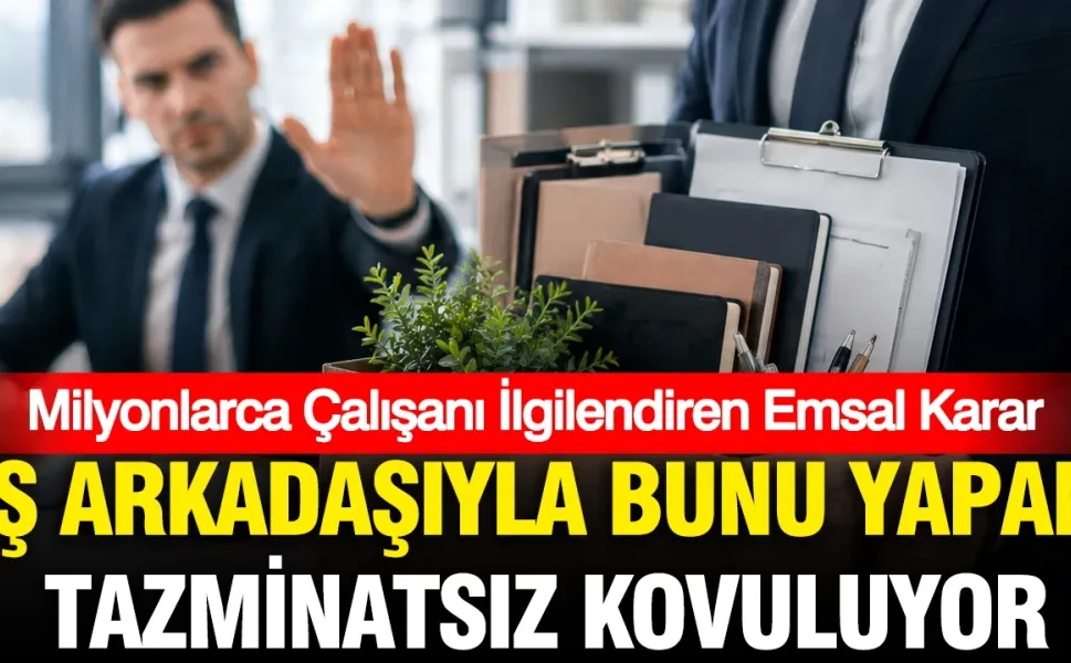 Yargıtay'dan milyonları ilgilendiren emsal karar: İş yerinde uygunsuz davranış tazminatsız kovulma sebebi
